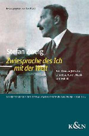 Stefan Zweig ,Zwiesprache des Ich mit der Welt' de Eva Plank