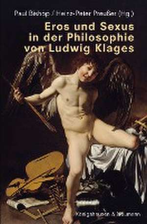 Eros und Sexus in der Philosophie von Ludwig Klages de Paul Bishop