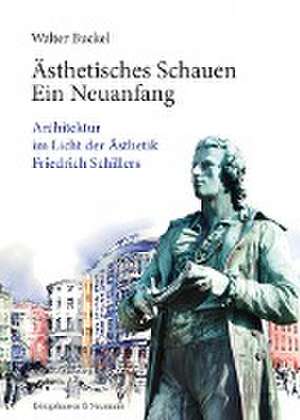 Ästhetisches Schauen. Ein Neuanfang de Walter Buckel