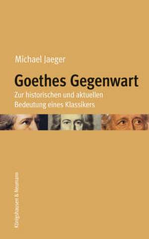 Goethes Gegenwart de Michael Jaeger