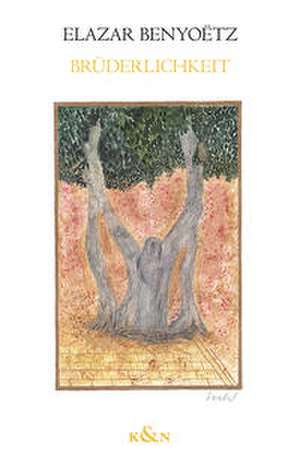Brüderlichkeit de Elazar Benyoëtz