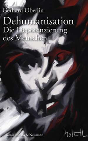 Dehumanisation de Gerhard Oberlin