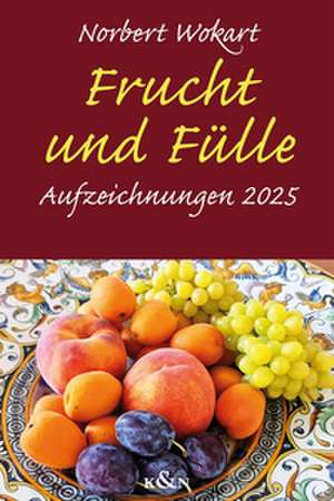 Frucht und Fülle de Norbert Wokart