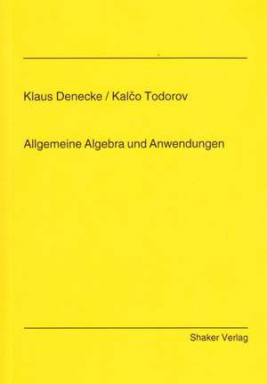 Allgemeine Algebra und Anwendungen de Klaus Denecke