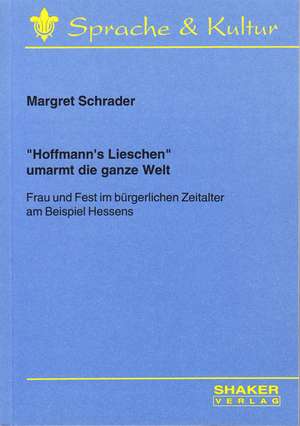 "Hoffmann's Lieschen" umarmt die ganze Welt de Margret Schrader