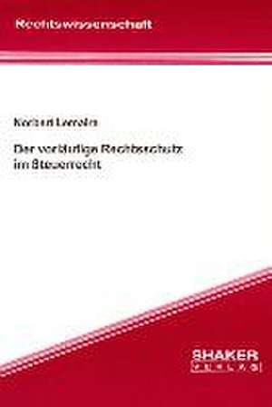 Der vorläufige Rechtsschutz im Steuerrecht de Norbert Lemaire