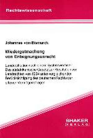 Wiedergutmachung von Enteignungsunrecht de Johannes von Bismarck