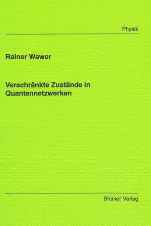 Verschränkte Zustände in Quantennetzwerken de Rainer Wawer