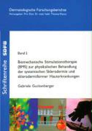 Biomechanische Simulationstherapie (BMS) zur physikalischen Behandlung der systemischen Sklerodermie und sklerodermiformer Hauterkrankungen de Gabriele Guckenberger