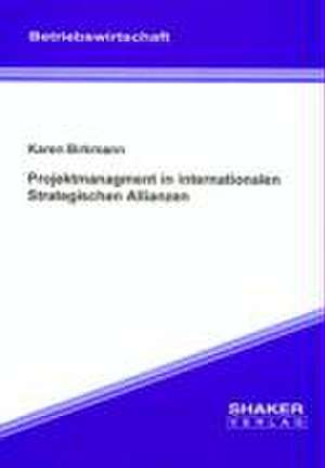 Projektmanagement in internationalen Strategischen Allianzen de Karen Birkmann