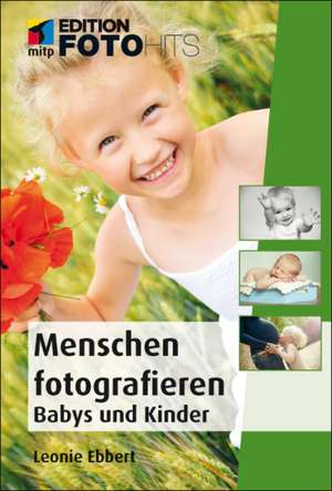 Menschen fotografieren: Babys und Kinder de Leonie Ebbert