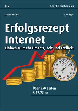 Erfolgsrezept Internet de Johann Fischler