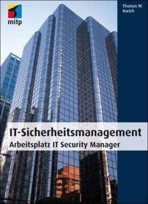 IT Sicherheitsmanagement de Thomas W. Harich