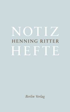 Notizhefte de Henning Ritter