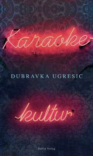 Karaokekultur de Dubravka Ugresic