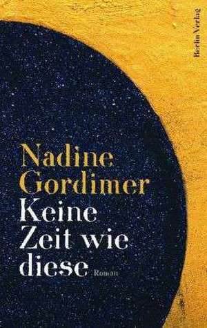 Keine Zeit wie diese de Nadine Gordimer