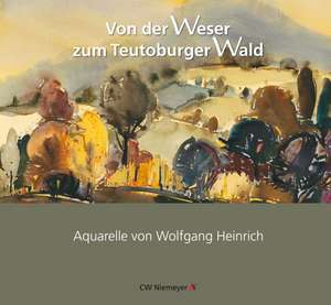 Von der Weser zum Teutoburger Wald de Wolfgang Heinrich