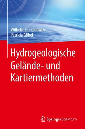 Hydrogeologische Gelände- und Kartiermethoden de Wilhelm G. Coldewey