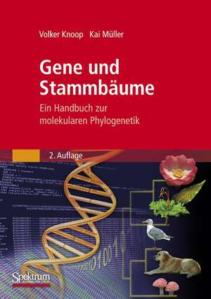 Gene und Stammbäume: Ein Handbuch zur molekularen Phylogenetik de Volker Knoop