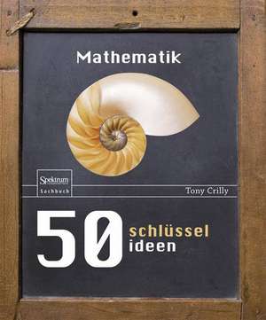 50 Schlüsselideen Mathematik de Tony Crilly