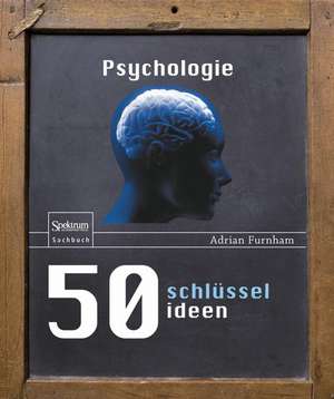 50 Schlüsselideen Psychologie de Adrian F. Furnham