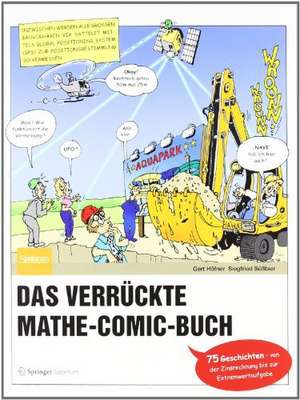 Das verrückte Mathe-Comic-Buch: 75 Geschichten - von der Zinsrechnung bis zur Extremwertaufgabe de Gert Höfner