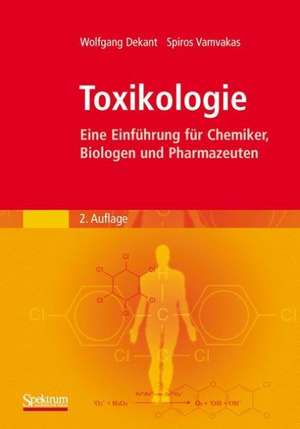 Toxikologie: Eine Einführung für Chemiker, Biologen und Pharmazeuten de Wolfgang Dekant