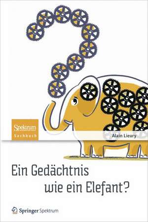 Ein Gedächtnis wie ein Elefant?: Tipps und Tricks gegen das Vergessen de Alain Lieury