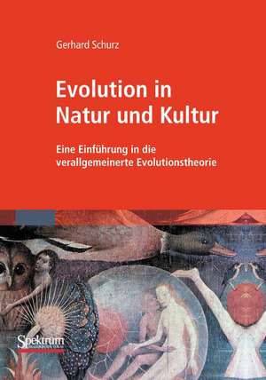 Evolution in Natur und Kultur: Eine Einführung in die verallgemeinerte Evolutionstheorie de G. Schurz