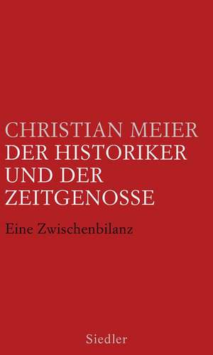 Der Historiker und der Zeitgenosse de Christian Meier