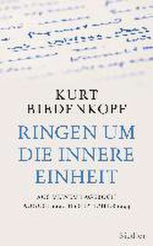 Ringen um die innere Einheit de Kurt H. Biedenkopf