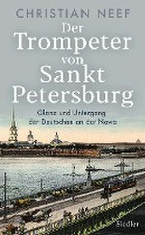 Der Trompeter von Sankt Petersburg de Christian Neef