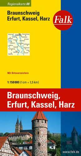 Falk Regionalkarte 08. Braunschweig, Erfurt, Kassel, Harz. 1 : 150 000