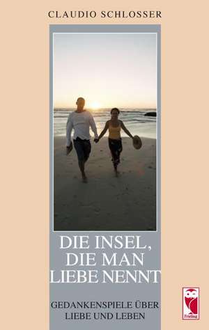 Die Insel, die man Liebe nennt de Claudio Schlosser