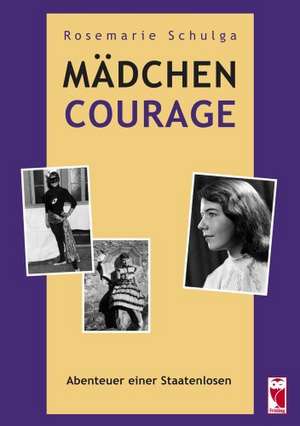 Mädchen Courage de Rosemarie Schulga