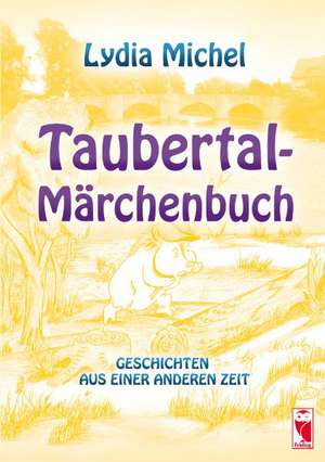 Taubertal-Märchenbuch de Lydia Michel