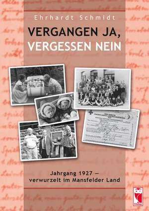 Vergangen ja, vergessen nein de Ehrhardt Schmidt