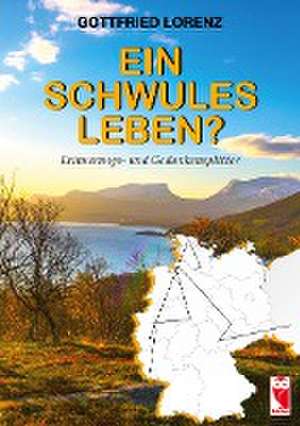 Ein schwules Leben? de Gottfried Lorenz