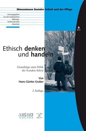 Ethisch denken und handeln de Hans-Günther Gruber