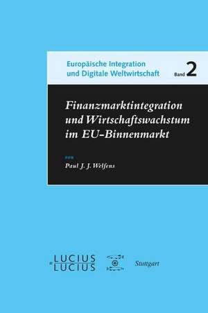 Finanzmarktintegration und Wirtschaftswachstum im EU-Binnenmarkt de Paul J. J. Welfens