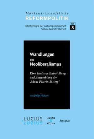 Wandlungen des Neoliberalismus: Eine Studie zu Entwicklung und Ausstrahlung der „Mont Pèlerin Society“ de Philip Plickert