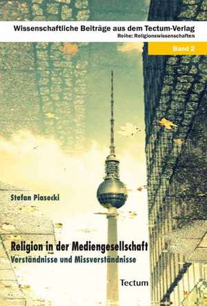 Religion in der Mediengesellschaft de Stefan Piasecki