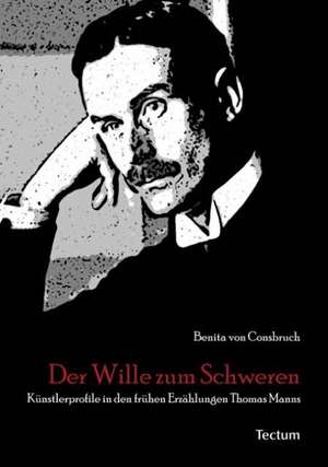 Der Wille zum Schweren de Benita von Consbruch