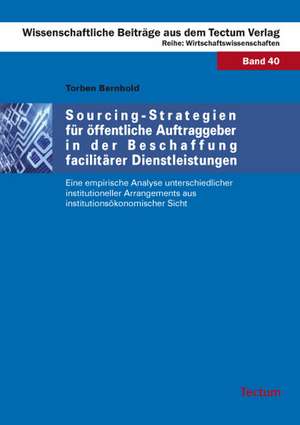 Sourcing-Strategien für öffentliche Auftraggeber in der Beschaffung facilitärer Dienstleistungen de Torben Bernhold