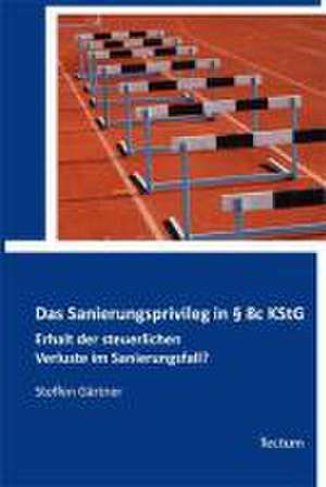 Das Sanierungsprivileg in § 8c KStG de Steffen Gärtner