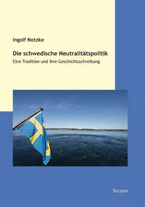 Die Schwedische Neutralit Tspolitik: Geologische PH Nomene in Bildern de Ingolf Notzke