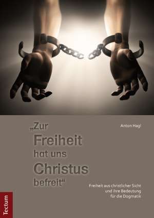 "Zur Freiheit hat uns Christus befreit" de Anton Hagl