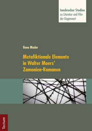 Metafiktionale Elemente in Walter Moers' Zamonien-Romanen de Ilona Mader