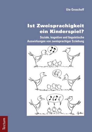 Ist Zweisprachigkeit ein Kinderspiel? de Ute Groschoff