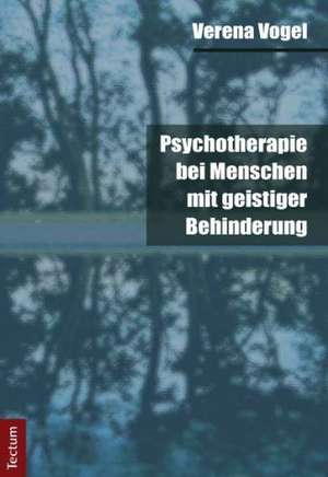 Psychotherapie bei Menschen mit geistiger Behinderung de Verena Vogel